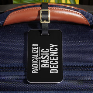 Radicalised By Basic Decency Funny Luggage Tag