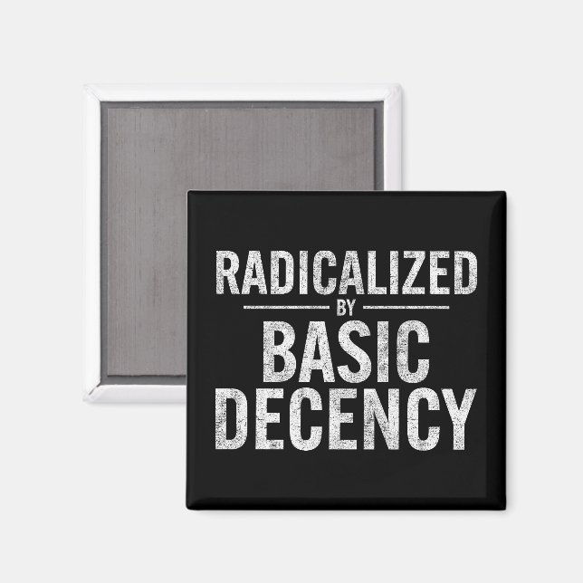 Radicalised By Basic Decency Funny Magnet (Front/Back)