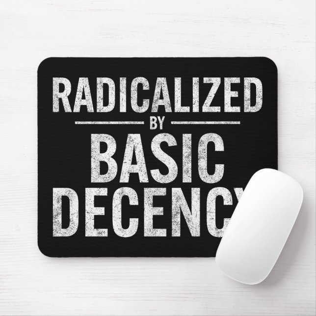 Radicalised By Basic Decency Funny Mouse Mat (With Mouse)