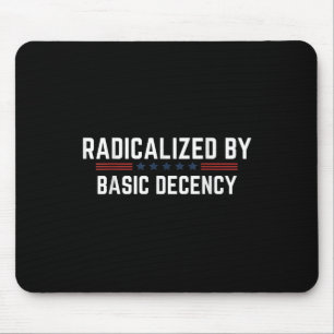 Radicalised By Basic Decency Funny Quote - Officia Mouse Mat