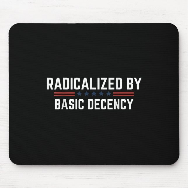Radicalised By Basic Decency Funny Quote - Officia Mouse Mat (Front)