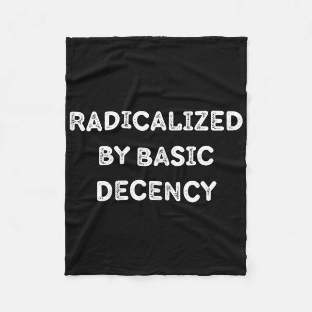 Radicalised By Basic Decency Funny Social Democrac Fleece Blanket (Front)