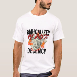 radicalised by basic decency shirt