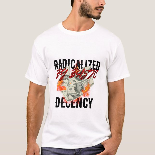 radicalised by basic decency shirt (Front)