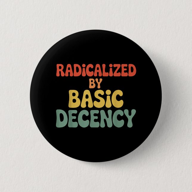 Radicalised By Basic Decency Social Democracy Stat 6 Cm Round Badge (Front)