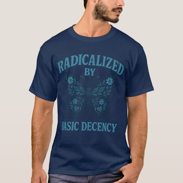 Radicalised by Basic Decency T-Shirt (Front)