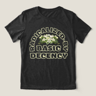 radicalised by basic decency Tri-Blend shirt