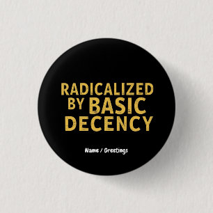 Radicalised by Basic Decency Women's Funny T-Shirt 3 Cm Round Badge