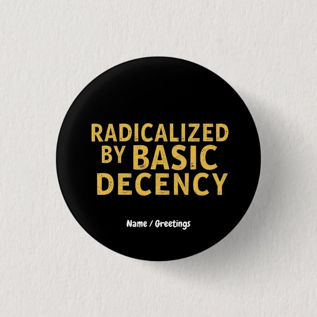 Radicalised by Basic Decency Women's Funny T-Shirt 3 Cm Round Badge (Front)