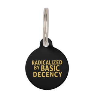 Radicalised by Basic Decency Women's Funny T-Shirt Pet Tag