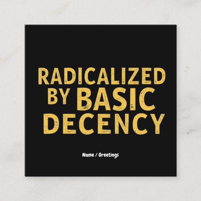 Radicalised by Basic Decency Women's Funny T-Shirt Square Business Card (Front)