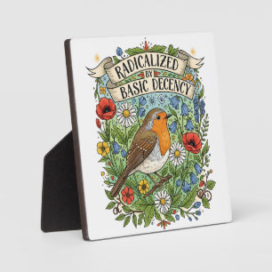 Radicalized by Basic Decency Aesthetic Art Bird Plaque