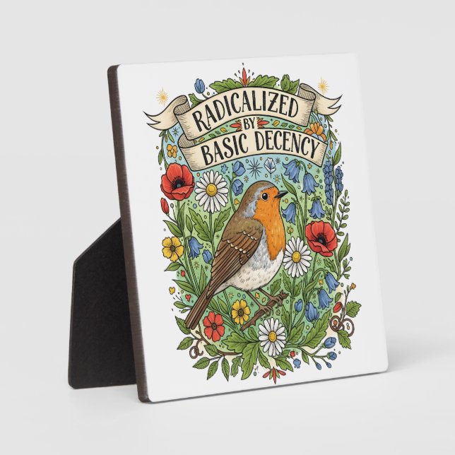 Radicalized by Basic Decency Aesthetic Art Bird Plaque (Front)