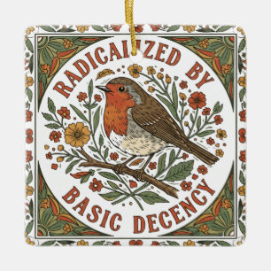 Radicalized by Basic Decency Bird Illustration  Ceramic Ornament
