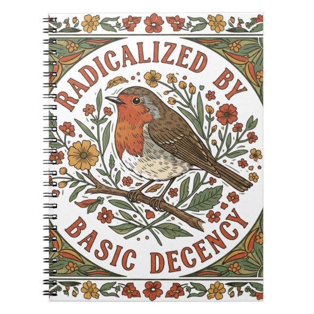 Radicalized by Basic Decency Bird Illustration  Notebook (Front)
