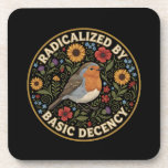 Radicalized by Basic Decency Birds lovers Coaster<br><div class="desc">Embrace the quiet rebellion of kindness with this beautifully illustrated design. Featuring a charming European Robin nestled among vibrant sunflowers, poppies, thistles, and delicate bluebells, this artwork blends vintage botanical charm with a powerful modern message. The bold text “RADICALIZED BY BASIC DECENCY” is a witty, sarcastic, and deeply resonant statement...</div>