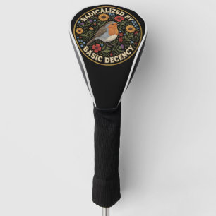 Radicalized by Basic Decency Birds lovers Golf Head Cover