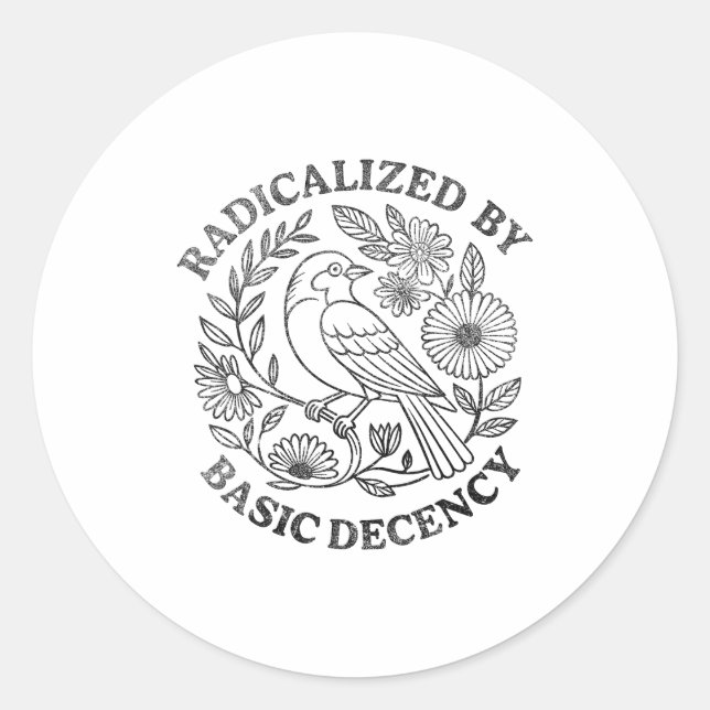 Radicalized By Basic Decency Feminist Men Women Sq Classic Round Sticker (Front)