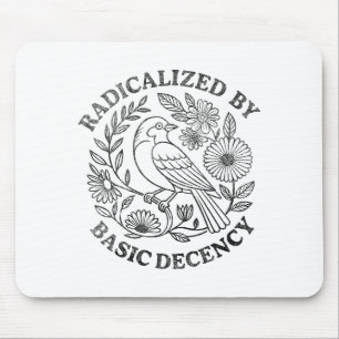 Radicalized By Basic Decency Feminist Men Women Sq Mouse Mat