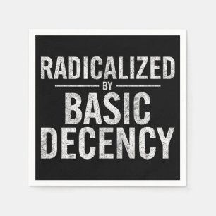 Radicalized By Basic Decency Funny Napkin