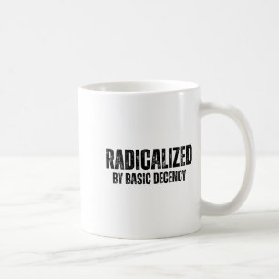 Radicalized By Basic Decency Funny Social Democrac Coffee Mug