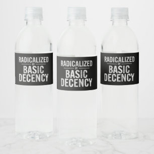 Radicalized By Basic Decency Funny Water Bottle Label