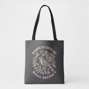 Radicalized By Basic Decency Political Protest  Tote Bag