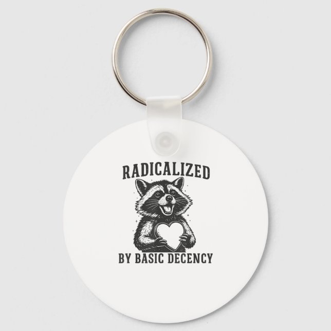 Radicalized By Basic Decency Resistance Funny Racc Key Ring (Front)