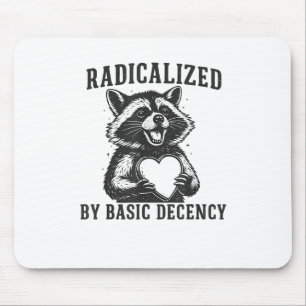 Radicalized By Basic Decency Resistance Funny Racc Mouse Mat