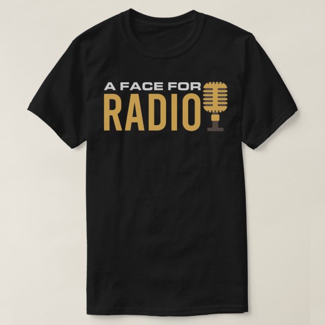 Radio Announcer A Face For Radio Funny Broadcastin T-Shirt (Design Front)