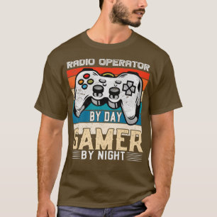 Radio operator by day gamer by night video gaming T-Shirt