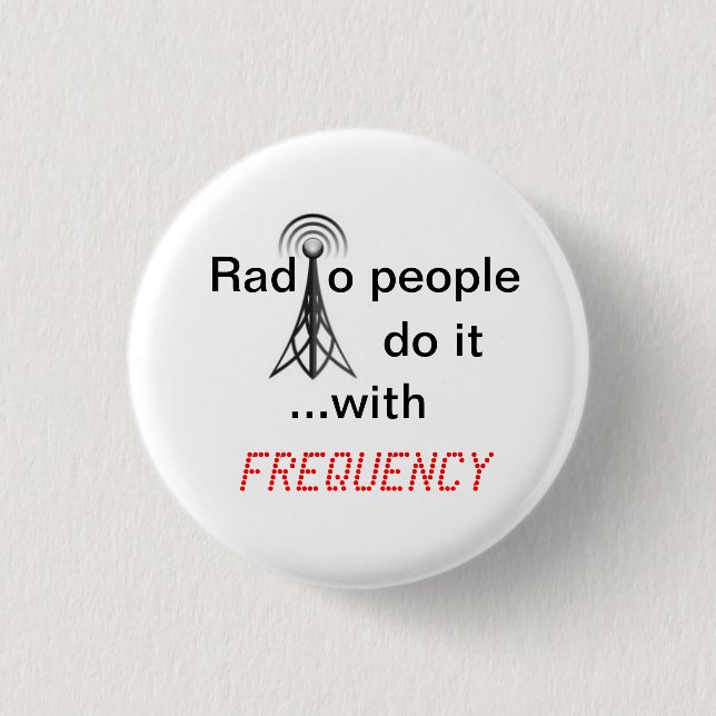 Radio People do it ...with frequency 3 Cm Round Badge (Front)