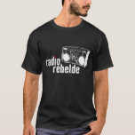 Radio Rebelde T-Shirt<br><div class="desc">Fight the power!  Let them know the revolution isn’t dead.</div>