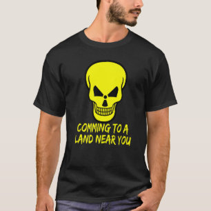 Radioactive Warning Skull Comming to a Land Near Y T-Shirt