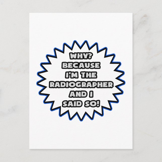Radiographer .. Because I Said So Postcard (Front)
