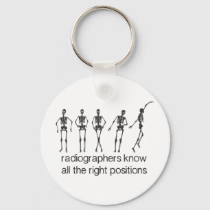 Radiographers Know All The Right Positions Key Ring
