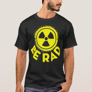 Radiologic Technologist Be Rad Funny Rad Tech  T-Shirt