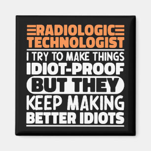 Radiologic Technologist I Try To Make Things Funny Magnet