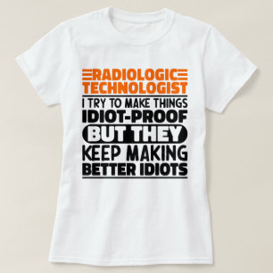 Radiologic Technologist I Try To Make Things Funny T-Shirt