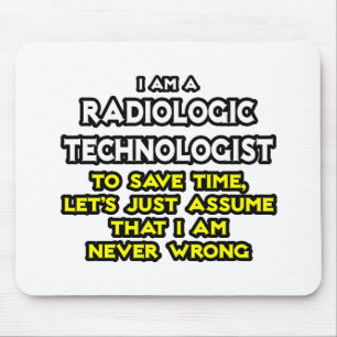Radiologic Technologist Joke .. Never Wrong Mouse Mat