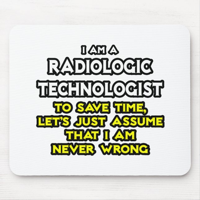 Radiologic Technologist Joke .. Never Wrong Mouse Mat (Front)