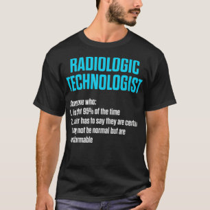 Radiologic Technologist Rad Tech Work Radiology T-Shirt