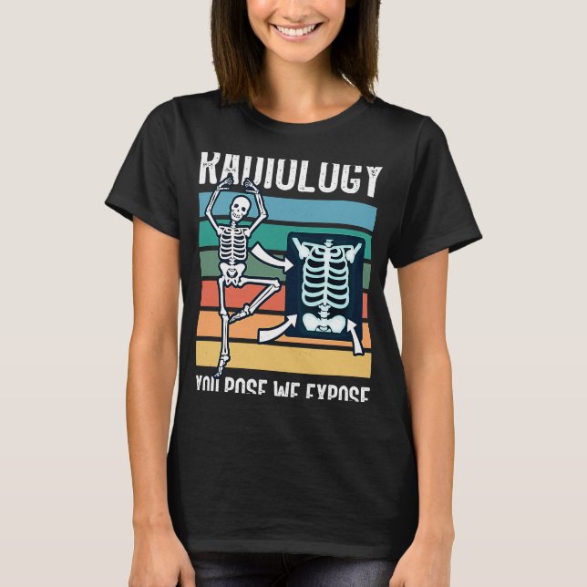 Radiologic technologist radiology xray technologis T-Shirt (Front)
