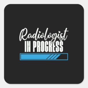 Radiologist In Progress Radiology X-Ray Rad Tech Square Sticker