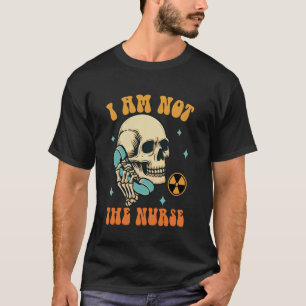 Radiologist Radiology X-ray Tech MRI I'm Not The N T-Shirt