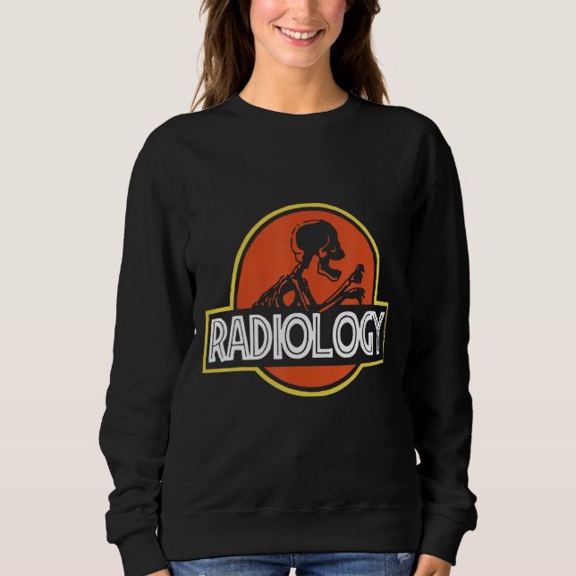 Radiologist Skeleton Radiology X Ray Rad Tech Sweatshirt (Front)