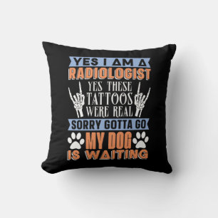 Radiologist Yes I Am A Radiologist Radiology Tech Cushion