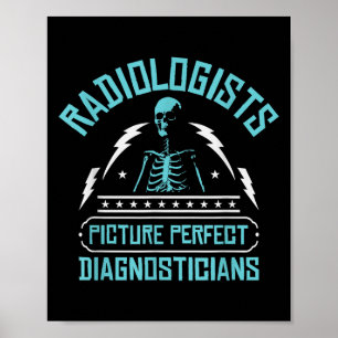 Radiologists Picture Perfect Diagnosticians _ Rad  Poster