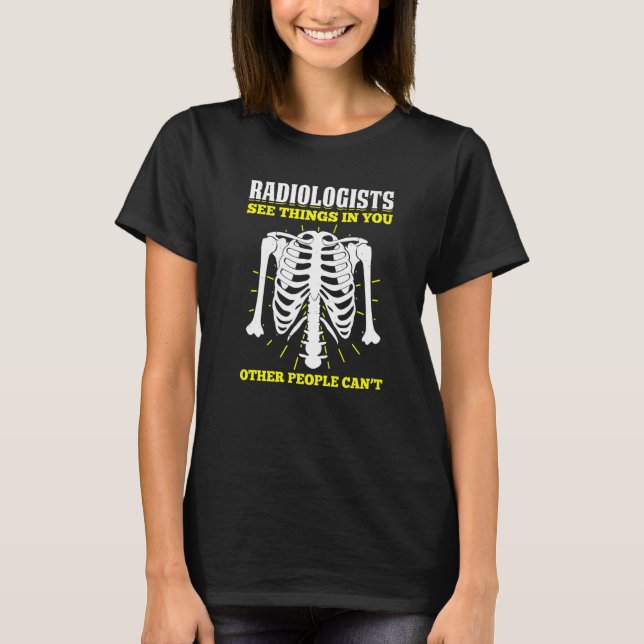 Radiology For Radiologist X ray Technician Radiolo T-Shirt (Front)