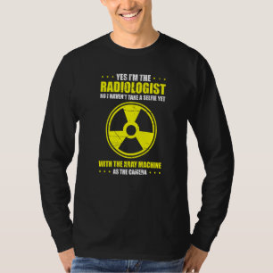 Radiology For Radiologist X ray Technician Radiolo T-Shirt